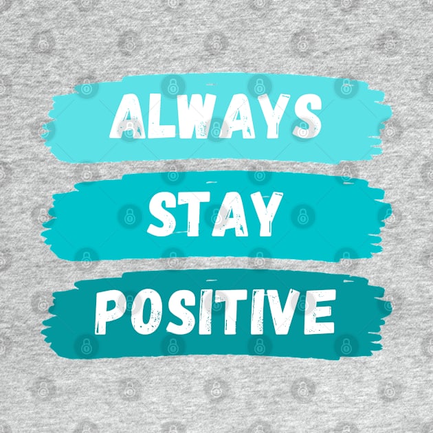 Always Stay Positive by GramophoneCafe